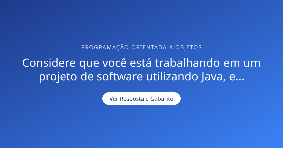 Considere que você está trabalhando em um projeto — Gabarito ...