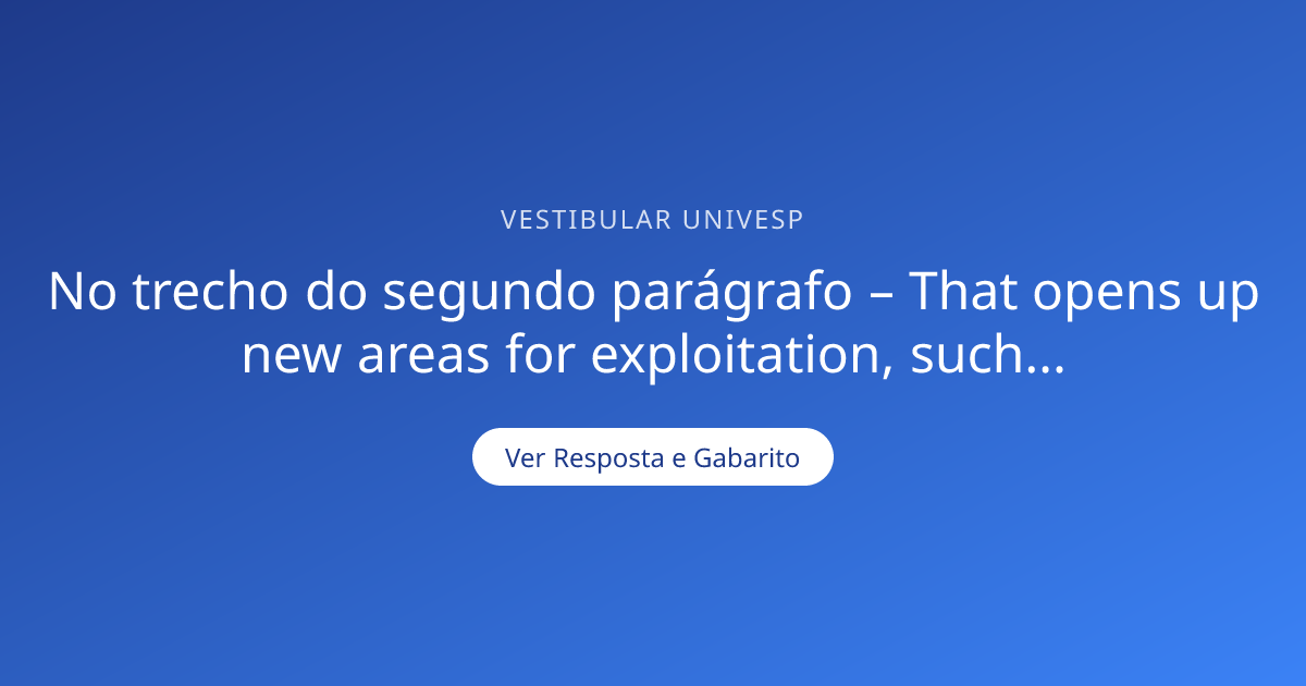 No trecho do segundo parágrafo – That opens up new area — Gabarito ...
